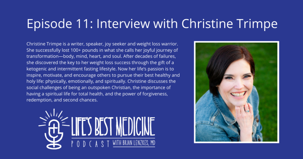 LIfe's Best Medicine Episode 11 Christine Trimpe | Hosted by Brian Lenzkes MD